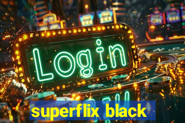 superflix black